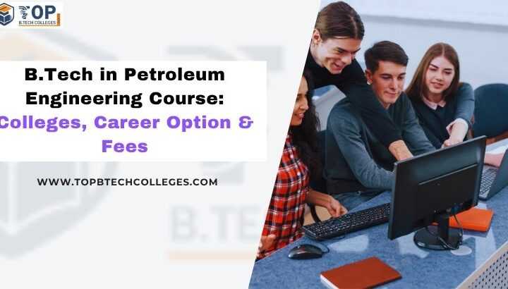 B.tech in Petroleum Engineering Course