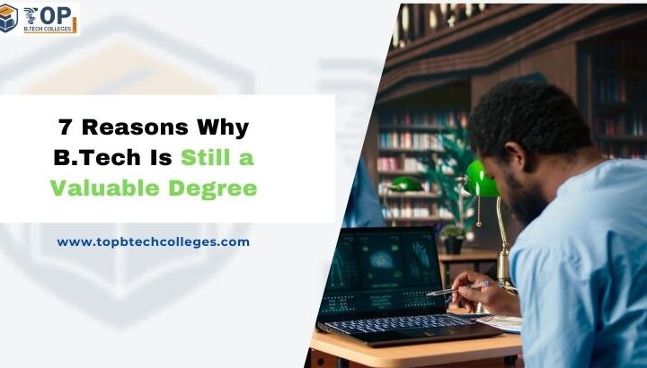 7 Reasons Why B.Tech Is Still a Valuable Degree