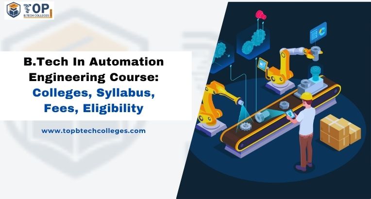 B.Tech In Automation Engineering Course: Colleges, Syllabus, Fees, Eligibility